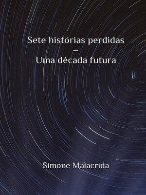 cover image of Sete histórias perdidas &#8211; Uma década futura